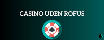 Casino Uden ROFUS - De Bedste Valg for Spillerne